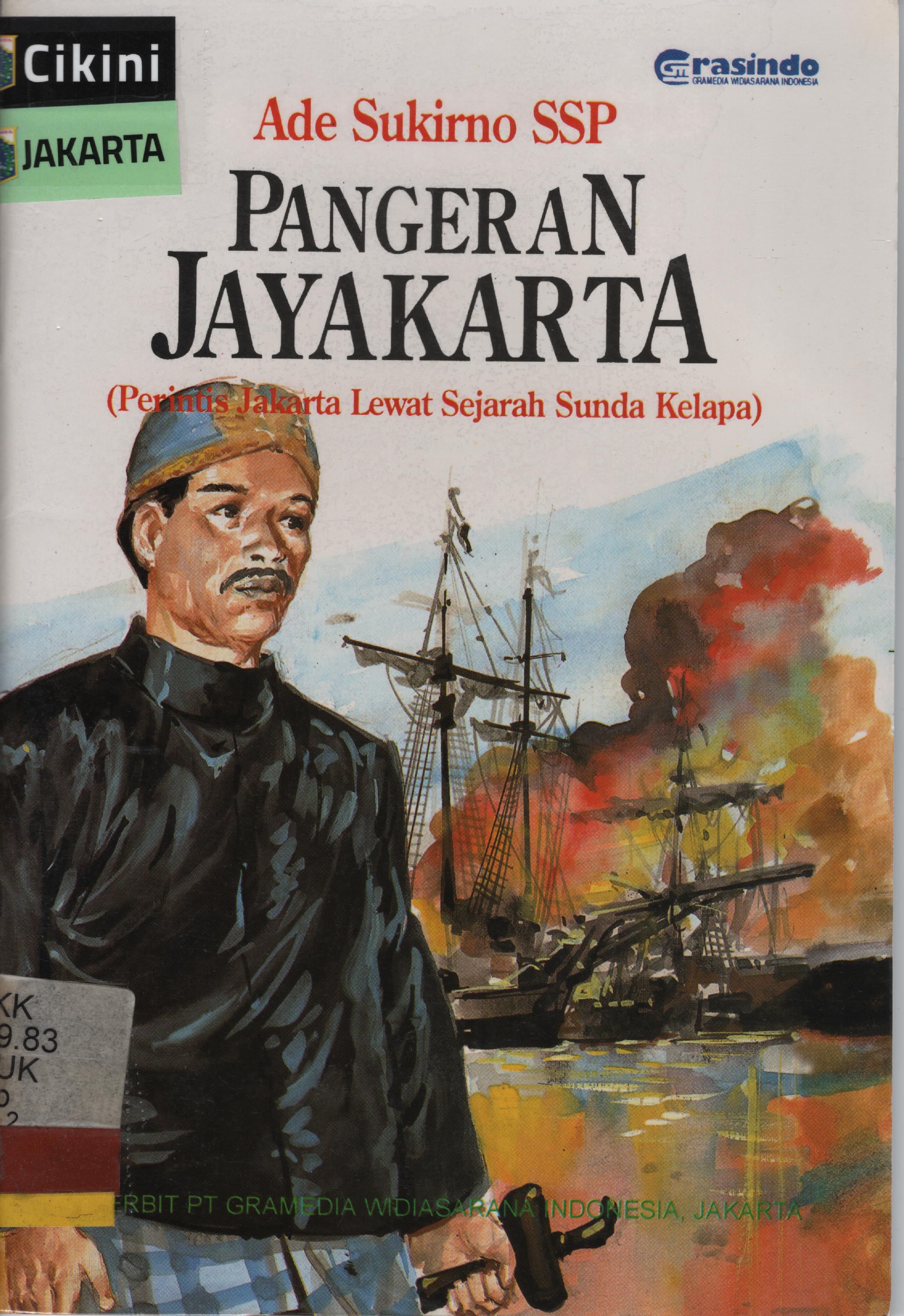 Pangeran Jayakarta :  perintis Jakarta lewat sejarah Sunda Kelapa