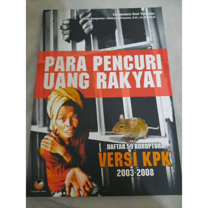 Para pencuri uang rakyat :  daftar 59 koruptor versi KPK 2003-2008