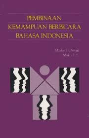 Pembinaan kemampuan berbicara bahasa Indonesia