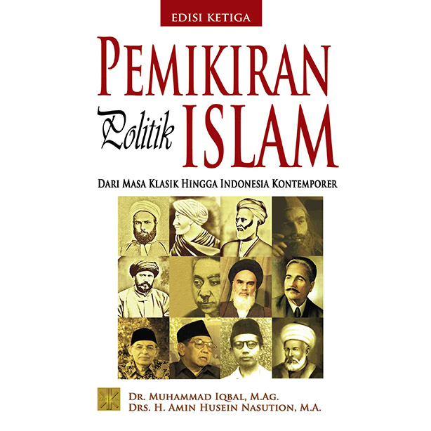Pemikiran politik Islam :  dari masa klasik hingga Indonesia kontemporer