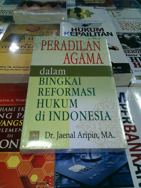 Peradilan agama Dalam Bingkai Reformasi Hukum Indonesia