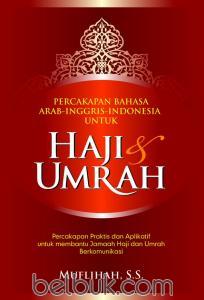 Percakapan bahasa Arab-Inggris-Indonesia untuk haji & umrah edisi baru