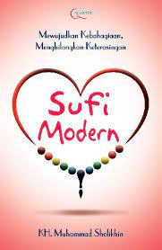 Sufi Modern :  Mewujudkan Kebahagiaan, Menghilangkan Keterasingan