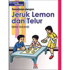 Seri Sains dan Teknologi :  Percobaan dengan Jeruk Lemon dan Telur