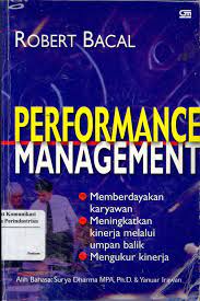 Performance Management :  Memberdayakan karya meningkatkan kinerja melalui umpan balik mengukur kinerja