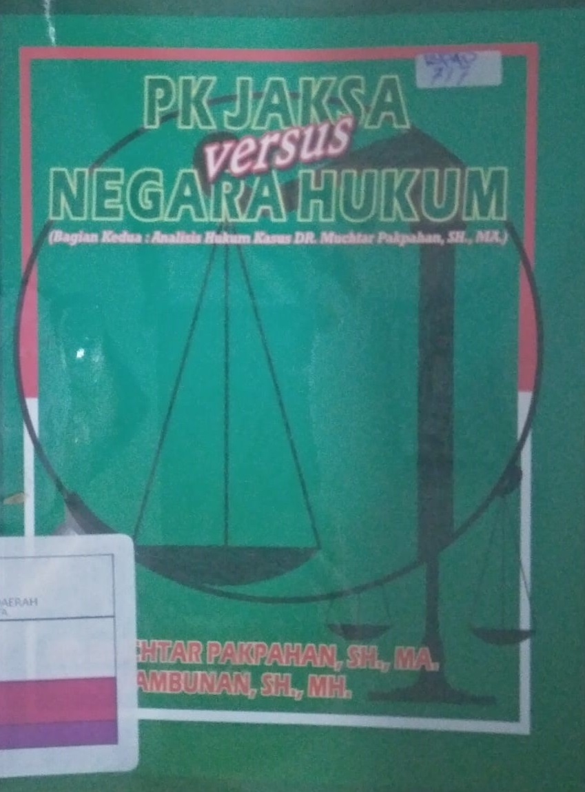 PK Jaksa Versus Negara Hukum :  Bagian Kedua Analisis Hukum Kasus DR. Muchtar Pakpahan, SH., MA.