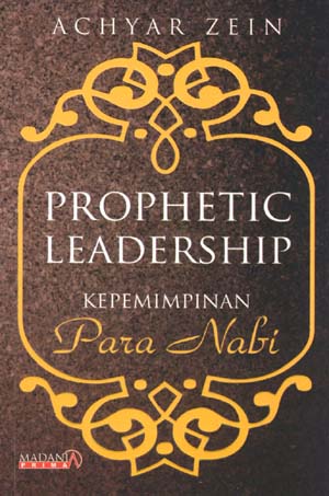 Prophetic leadership : Kepemimpinan para Nabi
