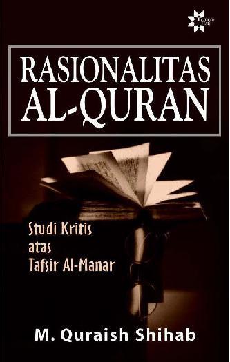 Rasionalitas Al-Qur'an :  Studi Kritis atas Tafsir Al-Manar
