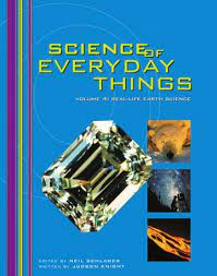Science of everyday things volume 4 : real - life earth science Judson Knight ; ed. Neil Schlager