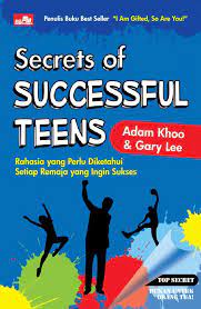 Secrets of successful teens :  rahasia yang perlu diketahui setiap remaja yang ingin sukses