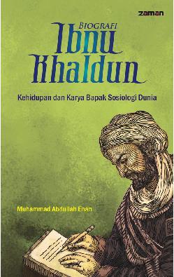 Biografi Ibnu Khaldun :  kehidupan dan karya bapak sosiologi dunia