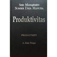 Seri manajemen sumber daya manusia : produktivitas = Productivity #7