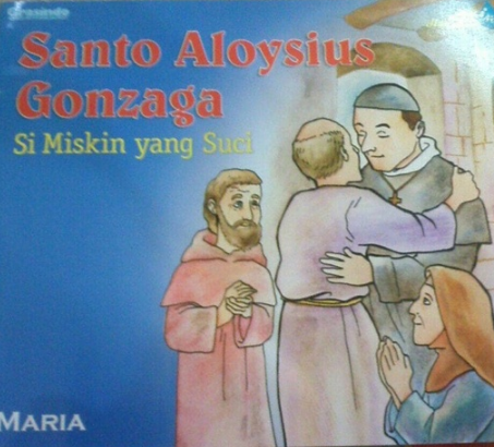Si Miskin Yang Suci :  Santo Aloysius Gonzaga