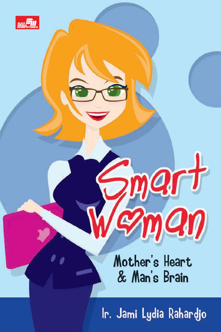 Smart woman :  Mother's heart dan man's brain