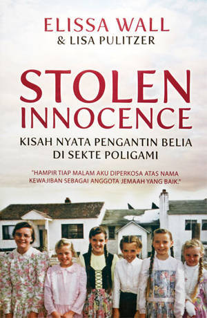 Stolen Innocence :  kisah nyata pengantin belia di sekte poligami