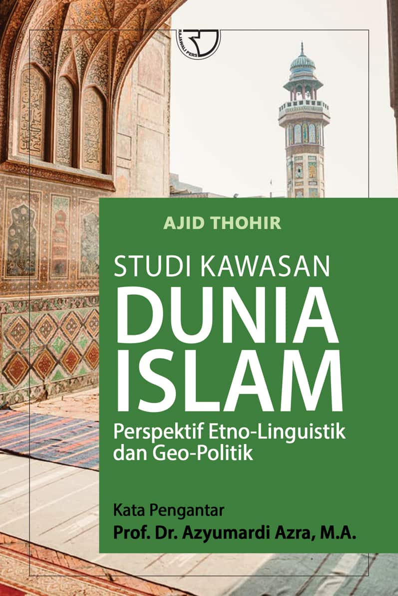 Studi kawasan dunia islam :  perspektif etno-linguistik dan geo-politik