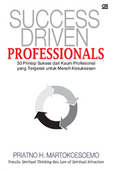 Success Driven professionals :  30 Prinsip Sukses Dari Kaum Profesional Yang Tergerak Untuk Meraih Kesuksesan