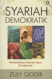 Syariah demokratik :  pemberlakuan Syariah Islam di Indonesia