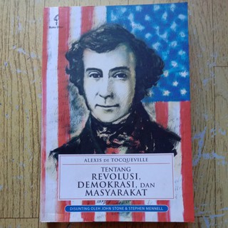 ALEXIS de Tocqueville :  tentang Revolusi, Demokrasi dan Masyarakat