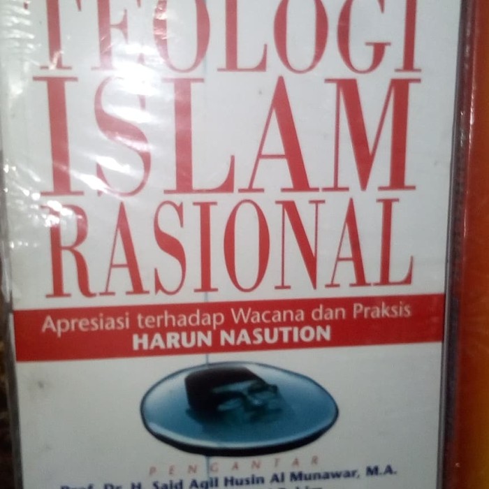 Teologi islam rasional :  apresiasi terhadap wacana dan praksis Harun Nasution