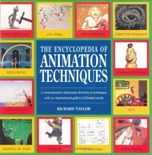 The encyclopedia of animation techniques :  a comprehensive step-by-step directory of techniques, with an inspirational gallery of finished works