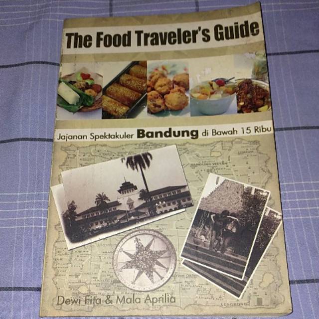 The food traveler's guide makanan spektakuler Bandung di bawah 15 ribu Dewi Fita, Mala Aprilia, pen. Raditya Dika