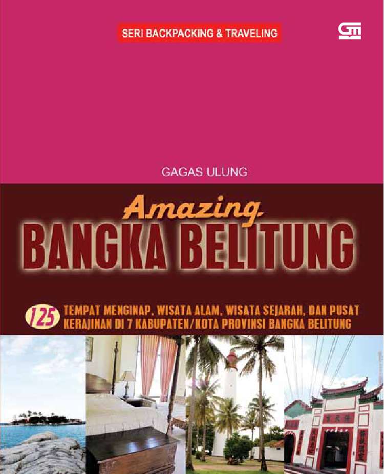 Amazing Bangka Belitung :  125 tempat menginap, wisata alam, wisata sejarah ...