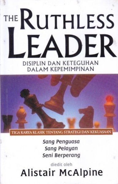 The ruthless leader :  disiplin dan keteguhan dalam kepemimpinan