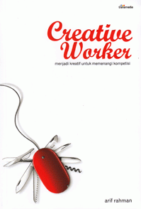 Creative worker :  menjadi kreatif untuk memenangi kompetisi