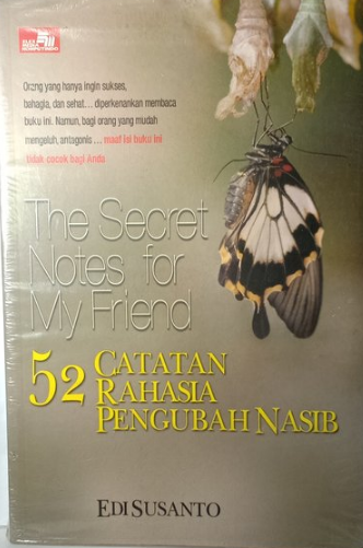 The secrets notes for my friends :  52 Catatan rahasia pengubah nasib