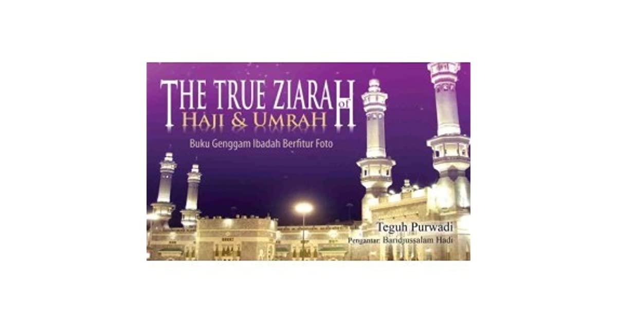 The True Ziarah :  Haji dan Umrah