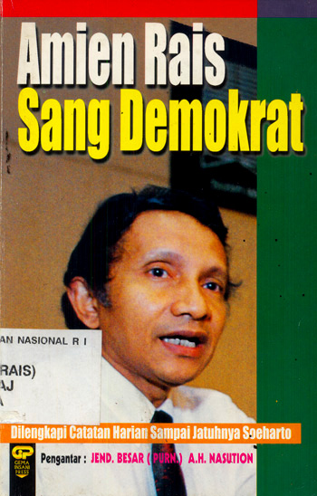 Amin Rais Sang Demokrat :  Dilengkapi Catatan Harian Sampai Jatuhnya Soeharto