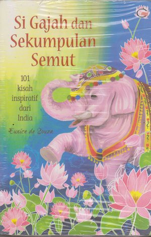 Si Gajah dan Sekumpulan Semut :  101 kisah inspiratif dari India