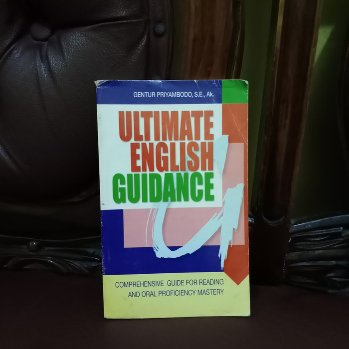 Ultimate English guidance comprehensive guide for reading and oral proficiency mastery Gentur Priyambodo ; ed. Sari I. P ; Nadia U. P