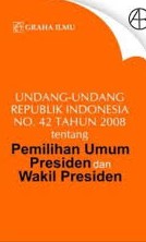 Undang-undang Republik Indonesia nomor 42 tahun 2008 tentang pemilihan umum presiden dan wakil presiden