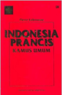 Kamus Umum :  Indonesia - Prancis