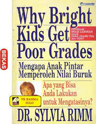 Why Bright Kids Get Poor Grades :  Mengapa Anak Pintar Memperoleh Nilai Buruk