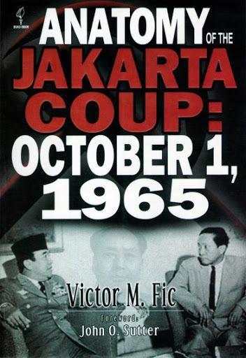 Anatomy of the jakarta coup: october 1, 1965 :  the collusion with china which destroyed the army command, president sukarno and the communist party of Indonesia