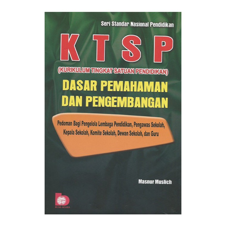 KTSP (Kurikulum Tingkat Satuan Pendidikan ) Dasar pemahaman dan pengembangan ...