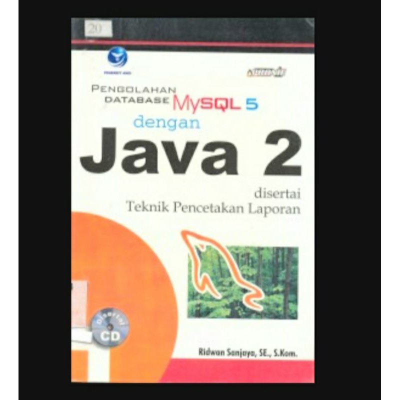 PENGOLAHAN Database MYSQL 5 Dengan Java 2 Disertai Teknik Pencetakan Laporan