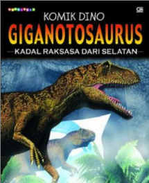 Giganotosaurus :  Kadal Raksas dari selatan