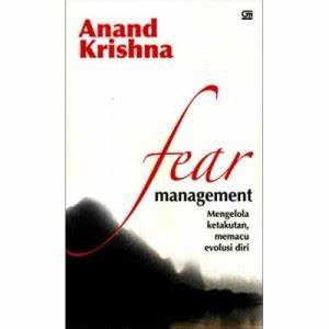 Fear management :  Mengelola ketakutan, memacu evolusi diri