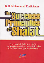 The Success Principles of shalat :  Prinsip-prinsip sukses shalat ...