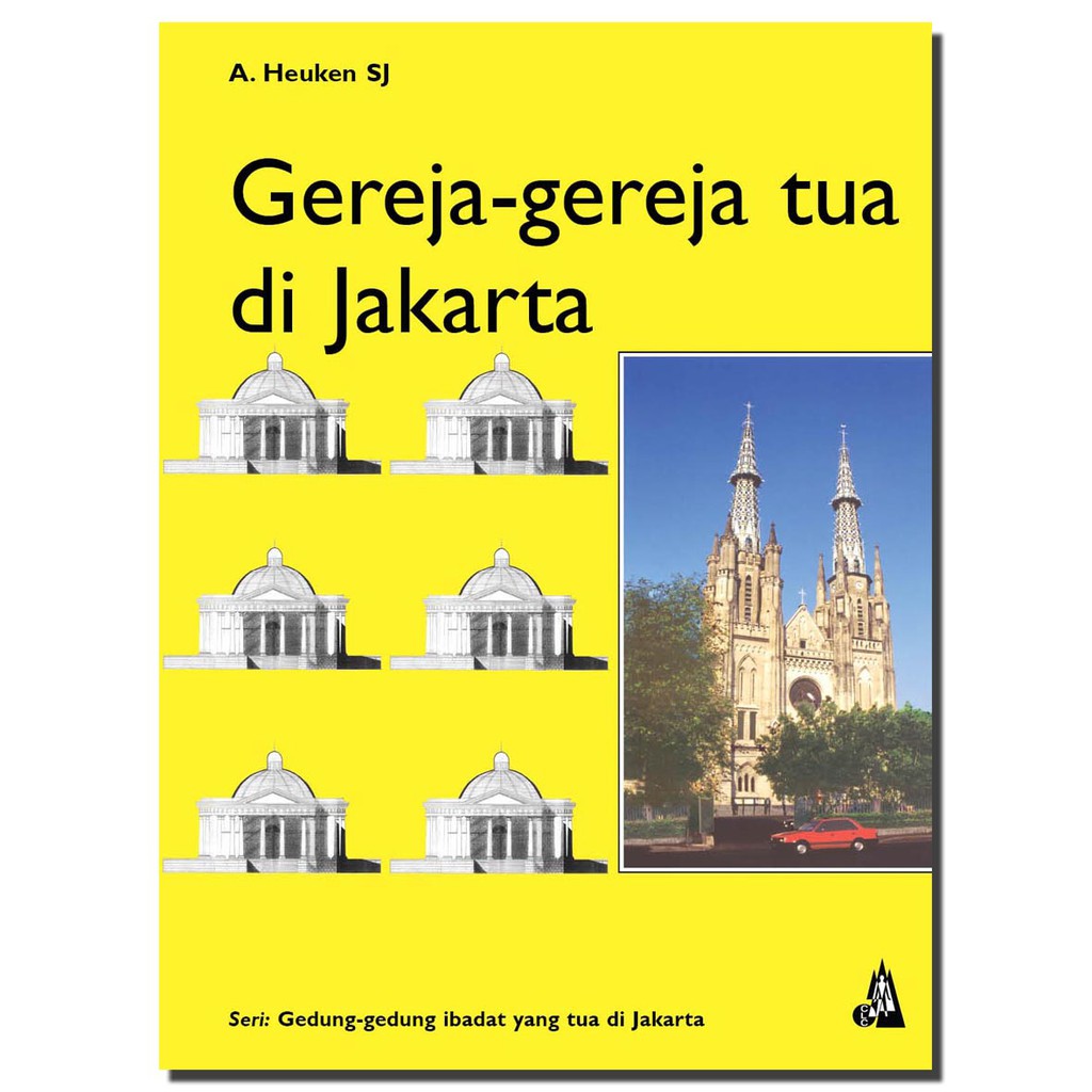 Gereja-gereja tua di Jakarta :  Seri gedung-gedung ibadat yang tua di Jakarta