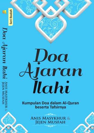 Doa Ajaran Ilahi Kumpulan Doa dalam Al-Qur'an beserta Tafsirnya