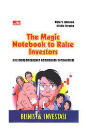 The magic notebook to raise investors = kiat mengembangkan kemampuan berinvestasi