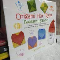 Origami Hari Raya Buatanku Sendiri :  menjelaskan langkah-langkah membuat aneka ragam hiasan hari raya dengan cara melipat kertas