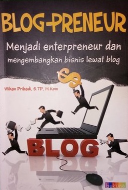 Blog-preneur :  menjadi enterpreneur dan mengembangkan bisnis lewat blog