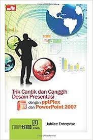 Trik cantik dan canggih desain presentasi dengan pptPlex dan power point 2007
