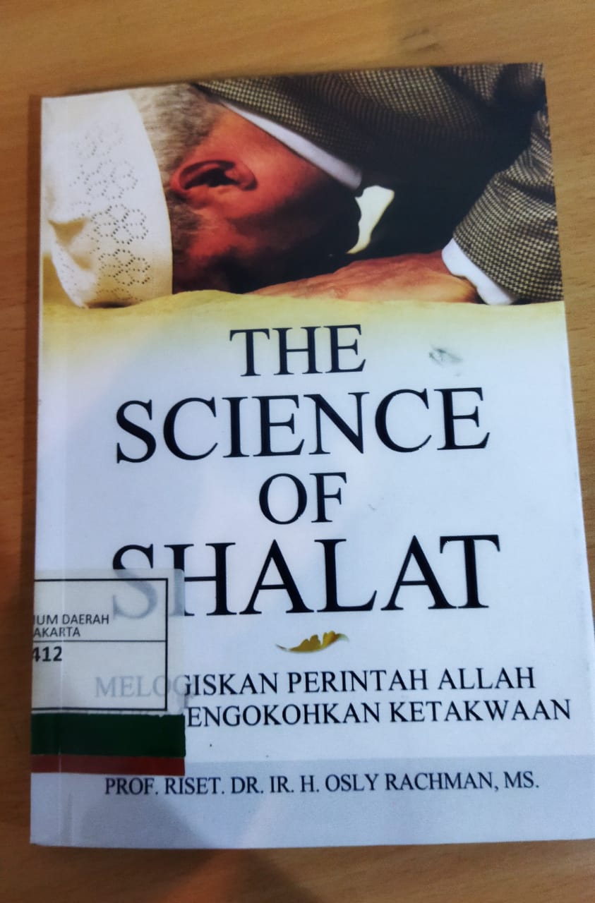The science of shalat : melogiskan perintah Allah untuk mengokohkan ketakwaan